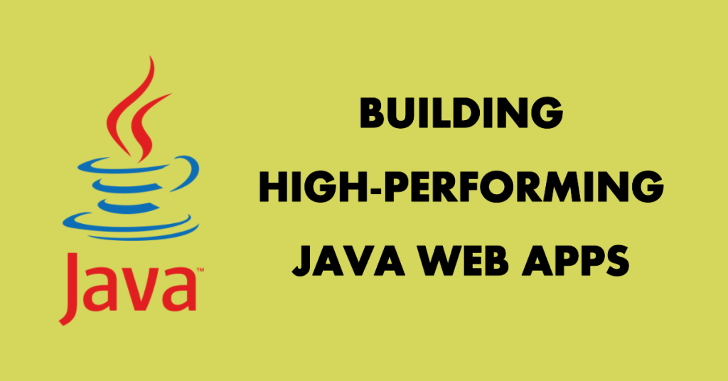 how-to-build-a-high-performing-java-web-application