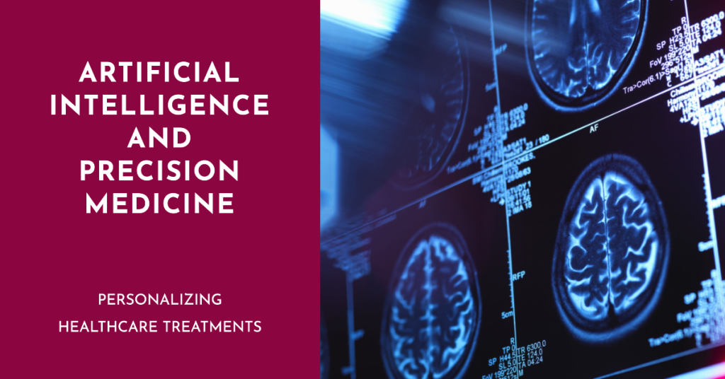 AI and Precision Medicine: Personalizing Healthcare Treatments